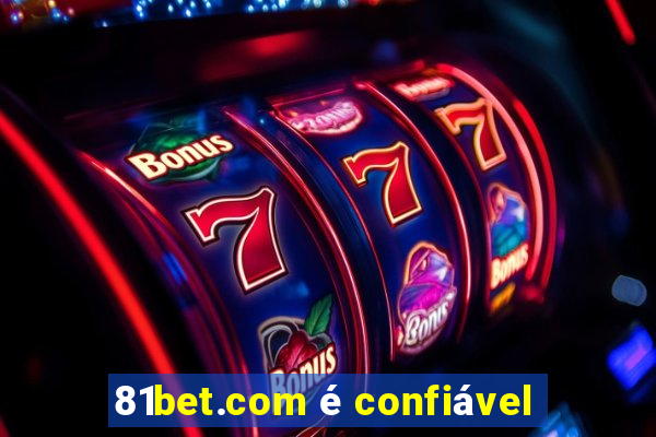 81bet.com é confiável